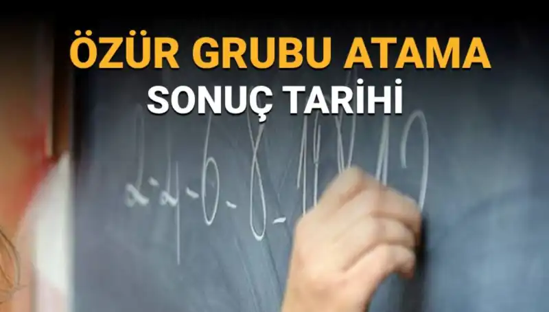 Mazerete Bağlı (Özür Grubu) Atama Sonuçları Hakkında Tüm Detaylar