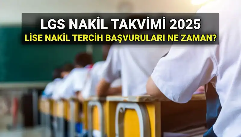 Lise 1. ve 2. Nakil Başvuruları 2025: Tüm Detaylar Burada!
