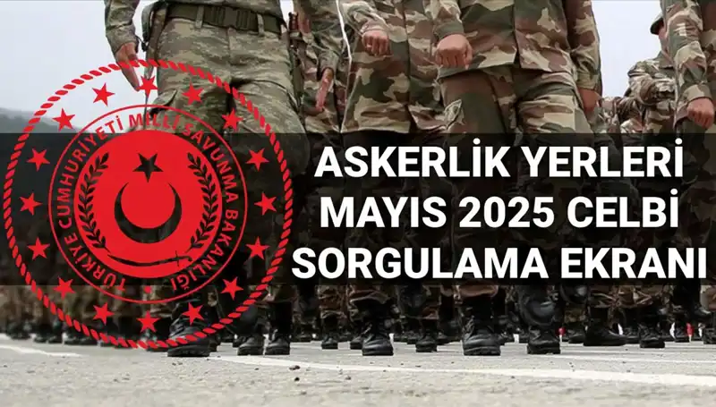 Mayıs Celbi Askerlik Yerleri Sorgulama İle Belli Oldu!