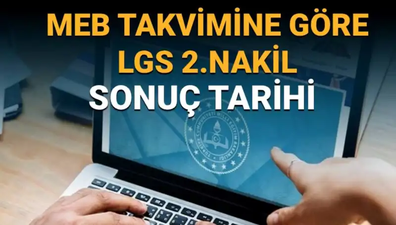 LGS 2. Nakil Süreci ve 3. Tercih Tarihleri Açıklandı!