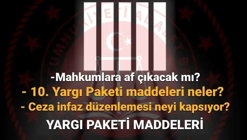 Af Yasasında Son Durum: 10. Yargı Paketi Hakkında Tüm Detaylar