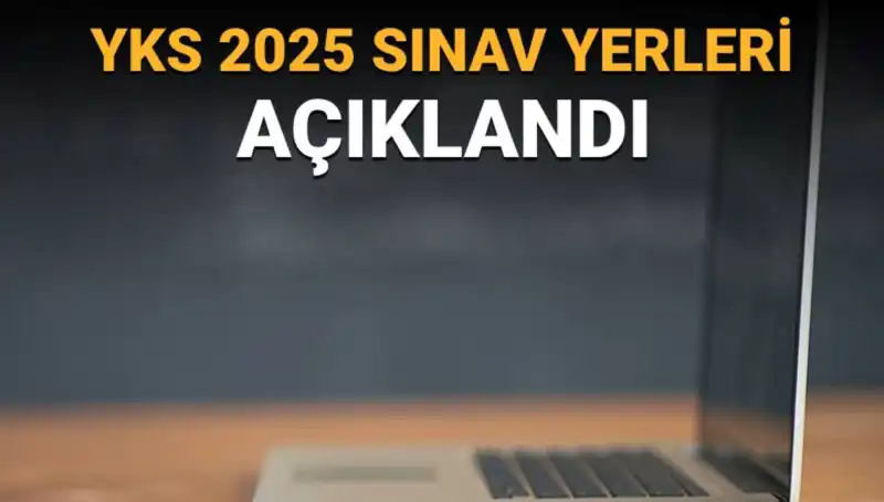 YKS 2025 Sınav Yerleri Duyuruldu! Merak Edilen Bilgiler Burada