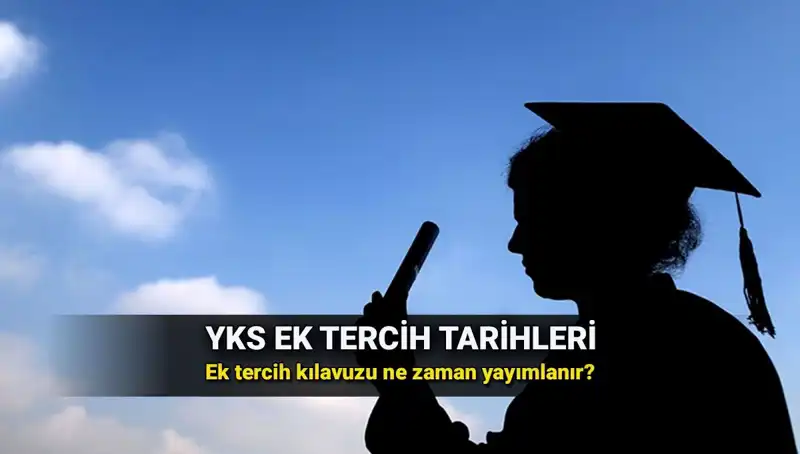 YKS Ek Tercih Tarihleri ve Kılavuzu Hakkında Bilmeniz Gerekenler