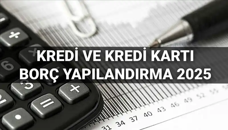2025'in Borç Yapılandırma Fırsatı: Kredi ve Kredi Kartı Başvurusu Nasıl Yapılır?