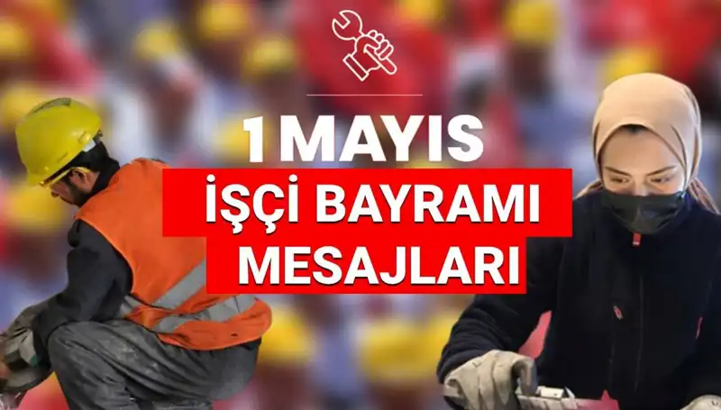 2025'te 1 Mayıs İşçi Bayramı Mesajları: Dayanışmanın Gücü!